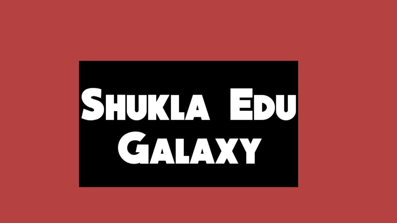 Shukla Edu Galaxy, 