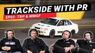 Trackside with PR EP03 - TRP & MMGF