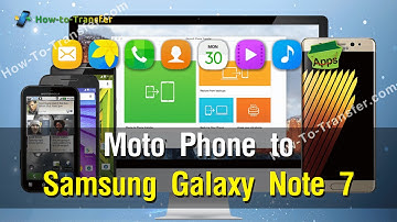How to Copy All Contents from Moto Phone to Galaxy Note 7 in Batch