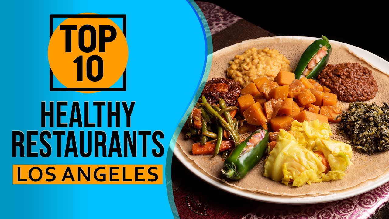 Top 10 Best Healthy Restaurants in Los Angeles, California