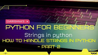 STRINGS IN PYTHON -PART 2