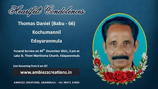 Funeral Service Live Streaming of Thomas Daniel (Babu - 66), Kochumannil, Edayaranmula