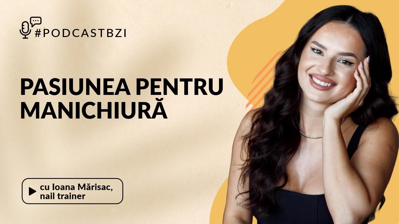 Ioana Mărisac, nail trainer, cum poate pasiunea pentru manichiură să devină o afacere profitabilă?