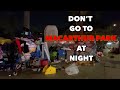 MACARTHUR PACKED AT NIGHT WITH || HOMELESS ENCAMPMENTS