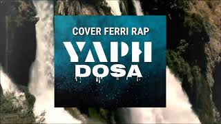 YAPH - DOSA ( COVER FERRI RAP ) Lirik