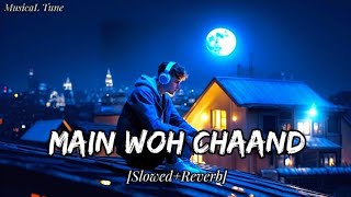 Main Woh Chaand [Slowed+Reverb] || Darshan Raval || MusicaL Tune ||