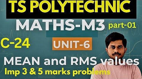 C-24 maths m3/unit-06/mean&R.M.S values/imp 3m and 5m/ part-01/ts polytechnic/@naveenreddyMATH