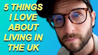 So I fell In Love With Living In The UK! (5 Reasons Why)