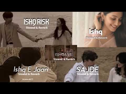 Ishq risk | ishqa I Ishq e jaan x sajde ❤️‍🩹 [ Slowed + Reverb ] Hearttouching Mix || Lofi songs
