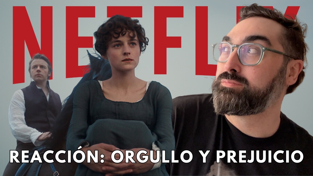 REACCIÓN al PRIMER AVANCE OFICIAL de la nueva adaptación de ORGULLO Y PREJUICIO de NETFLIX