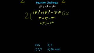 Equation Challenge: 8^2 4^3=8^(2x) #algebra #equation #mathchallenge