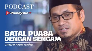 PODCAST (Q&A) : Batal Puasa dengan Sengaja - Ustadz M Abduh Tuasikal