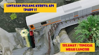 LINTASAN PULANG KERETA API (PART 2) | SELAMAT / TINGGAL MBAH LANGSIR |