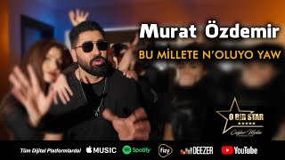Murat Özdemir - Bu Millete N'oluyo Yaw  Resimi