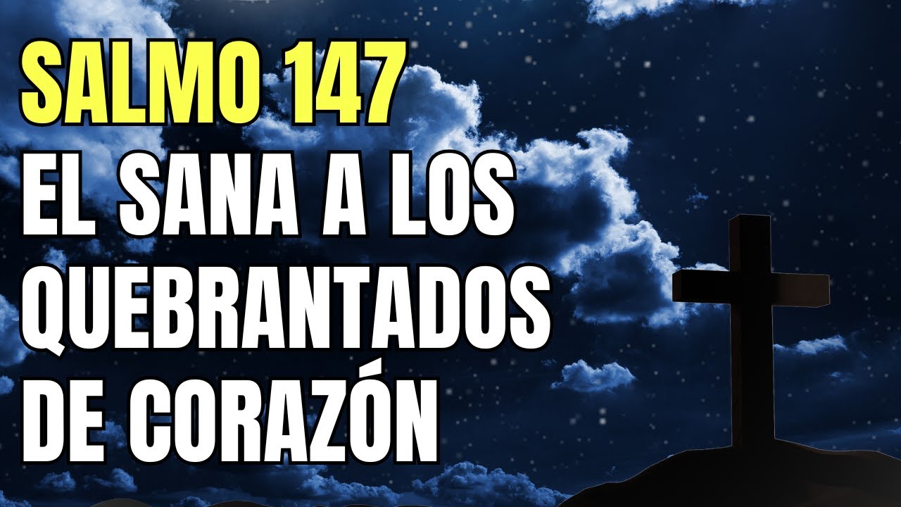 🌙 ORACIÓN DE LA NOCHE | SALMO 147 | DIOS SANA TU CORAZÓN ESTA NOCHE ...