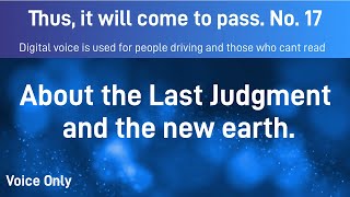 Thus, it will come to pass No 17. About the Last Judgment and the new earth.