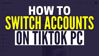Famous How To Switch Accounts On TikTok PC Net Worth
