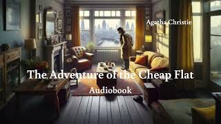 The Adventure of the Cheap Flat | Agatha Christie | Full Audiobook