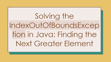 Solving the IndexOutOfBoundsException in Java: Finding the Next Greater Element