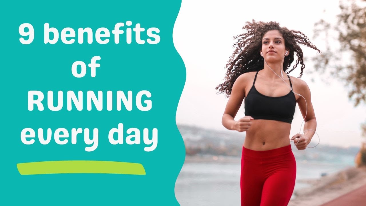 9 BENEFITS OF RUNNING EVERY DAY 