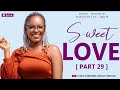 SWEET LOVE PART 29