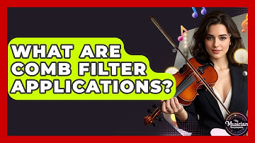 What Are Comb Filter Applications? - The Musician Encyclopedia