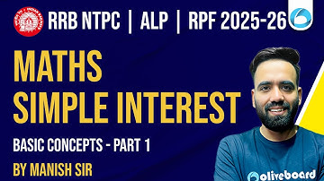 RRB NTPC /ALP/RPF Maths 2025-26 | Simple Interest - Basic Concepts Part 1 | Maths By Manish Sir