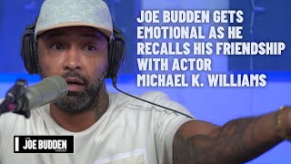 Joe Budden Gets Emotional as He Recalls His Friendship With Actor Michael K. Williams