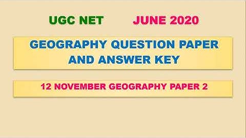 UGC NET JUNE 2020 | GEOGRAPHY QUESTION PAPER AND [ANSWER KEY] | 12 NOV GEOGRAPHY PAPER 2