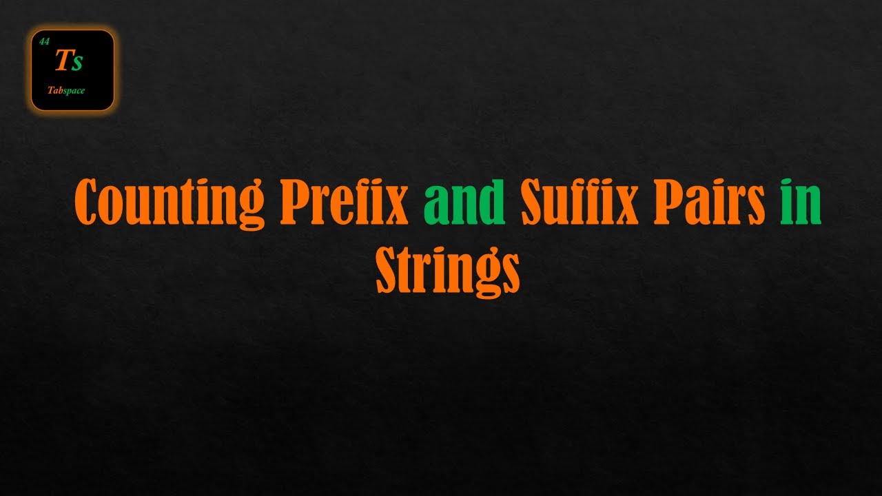 Counting Prefix and Suffix Pairs in Strings | Problem Solving Explained ...