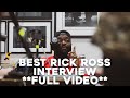 BEST RICK ROSS INTERVIEW (FULL VIDEO)