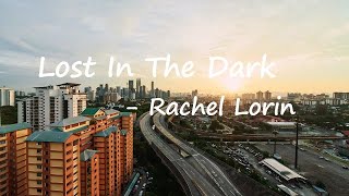 Rachel Lorin – Lost In The Dark Lyrics