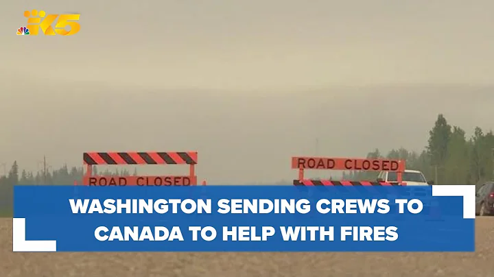 Washington among US states sending firefighting resources to Canada amid wildfires