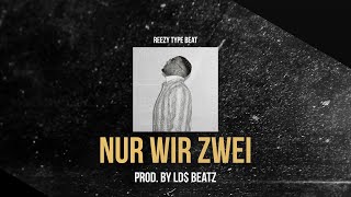 REEZY TYPE BEAT - NUR WIR ZWEI (Prod. by Ld$)