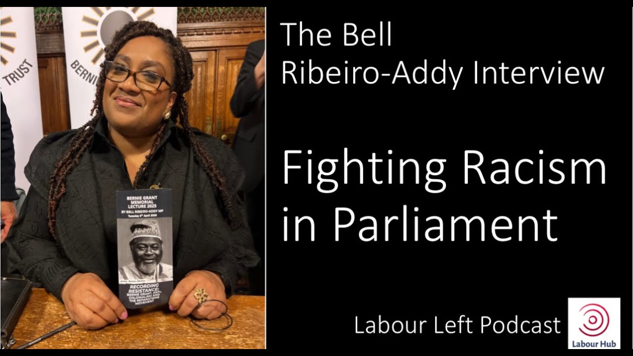 Bell Ribeiro-Addy Interview Labour left Podcast - YouTube