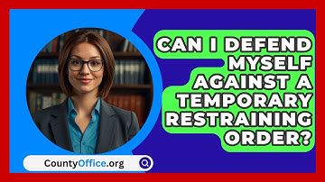 Can I Defend Myself Against A Temporary Restraining Order? - CountyOffice.org
