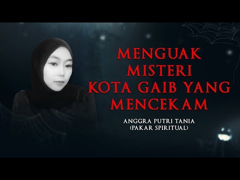 MENGUAK MISTERI KOTA GAIB YANG MENCEKAM BERSAMA ANGGRA PUTRI TANIA - KUMIS