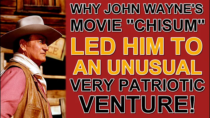 Why John Wayne's movie "CHISUM" led him to AN UNUSUAL VERY PATRIOTIC venture!