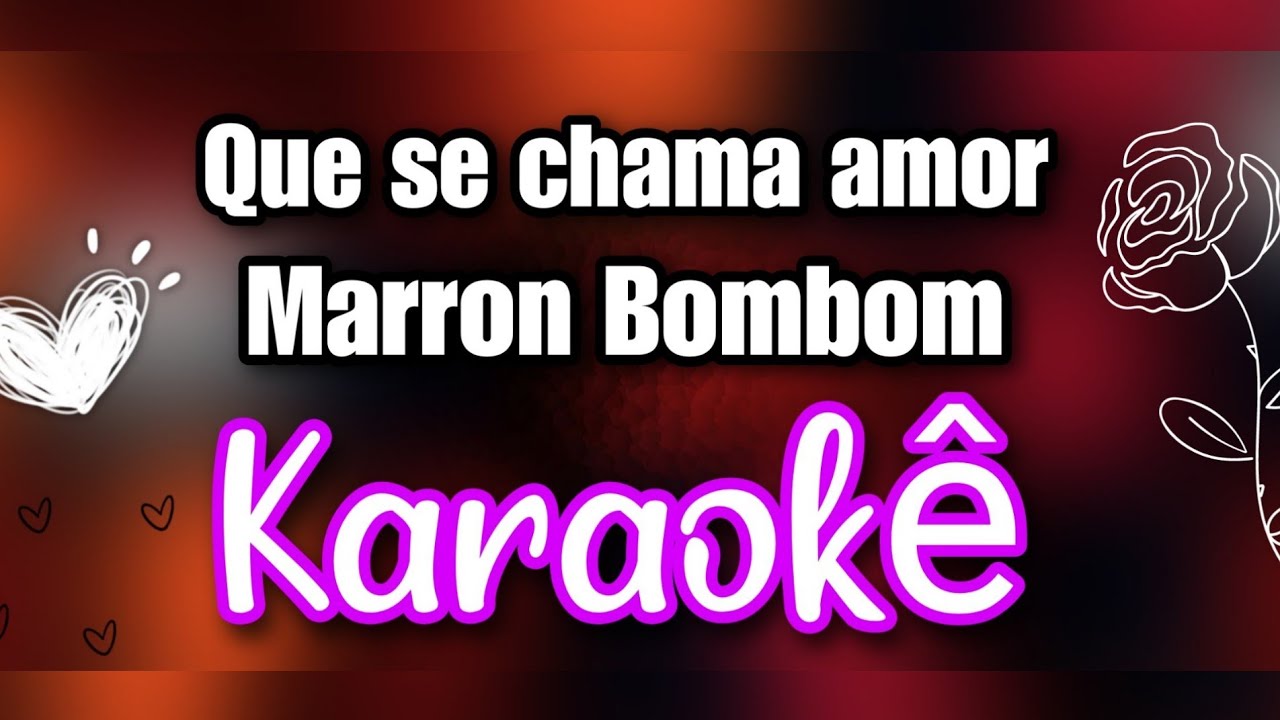 Que se chama amor Marrom Bombom / Karaokê Edson Oliveira YouTube