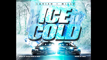 Lavish - Ice Cold (Hello) Ft. Millz