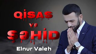 Elnur Valeh - Qisas ve Şəhid | Official Video | 2020