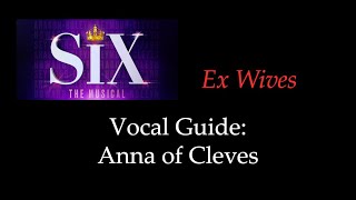 SIX - Ex Wives - Vocal Guide: Anna of Cleves