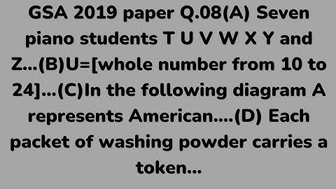 Css 2019 gsa solved paper|Q8|seven piano students|each packet of washing powder carries a token|L13