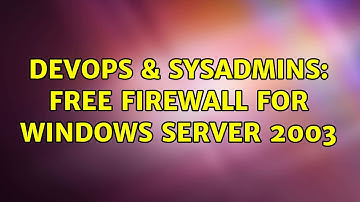 DevOps & SysAdmins: Free firewall for Windows Server 2003