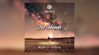 Berkay Cavus - No Hands | #Soulmatemusic