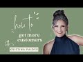How To Get More Customers With Kristina Paider