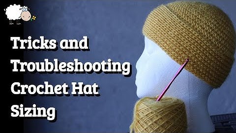 Troubleshooting Crochet Hat Sizing | Avoid Common Mistakes