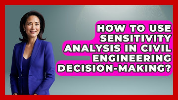 How To Use Sensitivity Analysis In Civil Engineering Decision-making? - Civil Engineering Explained