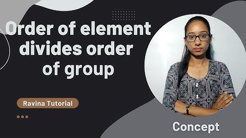 Order of an element divides order of the group | order of a group and order of an element | cosets