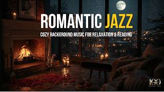 Romantic Jazz by the Fireplace 🔥 Cozy Background Music for Relaxation & Reading